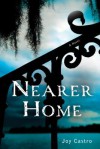 Nearer Home: A Nola Céspedes Mystery - Joy Castro