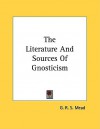 The Literature and Sources of Gnosticism - G.R.S. Mead