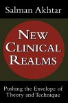 New Clinical Realms: Pushing the Envelope of Theory and Technique - Salman Akhtar