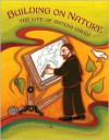 Building on Nature: The Life of Antoni Gaudi - Rachel Victoria Rodriguez, Julie Paschkis