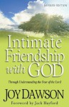 Intimate Friendship with God: Through Understanding the Fear of the Lord - Joy Dawson, Jack Hayford