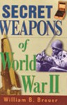 Secret Weapons of World War II - William B. Breuer