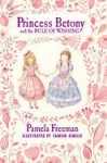 Princess Betony and the rule of wishing - Pamela Freeman, Tamsin Ainslie