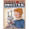 J'élève mon monstre: tout connaître sur le monstre domestique - Élise Gravel