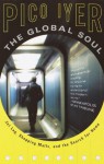 The Global Soul: Jet Lag, Shopping Malls, and the Search for Home (Vintage Departures) - Pico Iyer