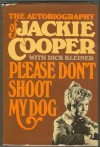 Please Don't Shoot My Dog: The Autobiography of Jackie Cooper - Jackie Cooper