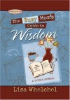 The Busy Mom's Guide To Wisdom: A Guided Journal (Motherhood Club) - Lisa Whelchel