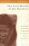 The Lost World of the Kalahari - Laurens van der Post