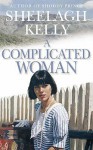 A Complicated Woman - Sheelagh Kelly