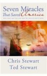 Seven Miracles That Saved America: Why They Matter and Why We Should Have Hope - Chris Stewart, Ted Stewart