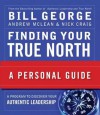 Finding Your True North: A Personal Guide - Bill George, Andrew N. McLean, Nick Craig