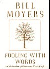 Fooling with Words: A Celebration of Poets and Their Craft - Bill Moyers