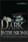 Dark Intrusions: An Investigation into the Paranormal Nature of Sleep Paralysis Experiences - Louis Proud