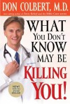 What You Don't Know May Be Killing You: Tips to Avoid Disease - DONALD COLBERT