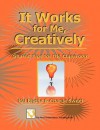 It Works for Me, Creatively: Shared Tips for the Classroom - Hal Blythe, Charlie Sweet