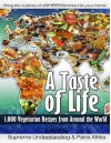 A Taste of Life: 1,000 Vegetarian Recipes from Around the World - Supreme Understanding, Patra Afrika, Bryant Terry