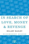 In Search of Love, Money & Revenge - Hilary Bailey