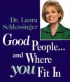 Good People And Where You Fit In - Laura C. Schlessinger