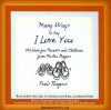 Many Ways to Say I Love You: Wisdom for Parents and Children from Mister Rogers - Fred Rogers, Joel Grey, Keith David, Lily Rabe, Jill Clayburgh