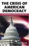 The Crisis of American Democracy: The Presidential Elections of 2000 and 2004: Four Lectures - David North