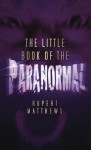 The Little Book of the Paranormal - Rupert Matthews