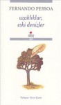 Uzaklıklar, Eski Denizler - Fernando Pessoa, Cevat Çapan