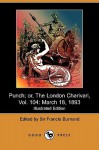 Punch; Or, the London Charivari, Vol. 104: March 18, 1893 (Illustrated Edition) (Dodo Press) - Francis Cowley Burnand