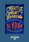 Creative Community Organizing: A Guide for Rabble-Rousers, Activists, and Quiet Lovers of Justice - Si Kahn, Angela Y. Davis