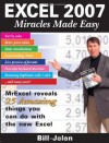 Excel 2007 Miracles Made Easy: Mr. Excel Reveals 25 Amazing Things You Can Do with the New Excel - Bill Jelen