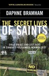 The Secret Lives of Saints: Child Brides and Lost Boys in a Polygamous Mormon Sect - Daphne Bramham