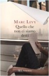 Quello che non ci siamo detti - Marc Levy