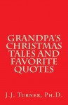 Grandpa's Christmas Tales And Favorite Quotes - J.J. Turner