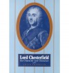 Lord Chesterfield: His Character And Characters - Philip Dormer Stanhope, Colin Franklin