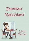 Espresso Macchiato - Libby Mercer