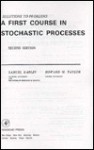 A First Course in Stochastic Processes - Samuel Karlin, Howard M. Taylor