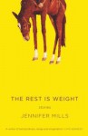 The Rest Is Weight - Jennifer Mills