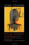 Solar Throat Slashed: The Unexpurgated 1948 Edition (Wesleyan Poetry Series) - Aimé Césaire, A. James Arnold, Clayton Eshleman