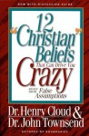 12 'Christian' Beliefs That Can Drive You Crazy: Relief from False Assumptions - Henry Cloud