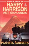 Planeta śmierci 5 - Harry Harrison, Ant Skalandis