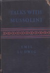 Talks with Mussolini - Emil Ludwig, Eden Paul, Cedar Paul