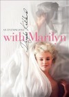 With Marilyn: An Evening 1961 - Douglas Kirkland