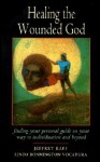 Healing the Wounded God: Finding Your Personal Guide on Your Way to Individuation and Beyond - Jeffrey Raff, Linda Bonnington Vocatura