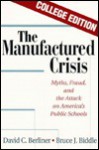 The Manufactured Crisis: Myths, Fraud, and the Attack on America's Public Schools - David C. Berliner, Bruce J. Biddle