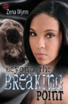 Beyond the Breaking Point - Zena Wynn, Bernadette Smith