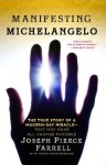 Manifesting Michelangelo: The True Story of a Modern-Day Miracle--That May Make All Change Possible - Joseph Pierce Farrell, Peter Occhiogrosso