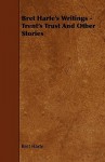 Bret Harte's Writings - Trent's Trust and Other Stories - Bret Harte