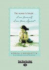 The Answer Is Simple...: Love Yourself, Live Your Spirit! (Easyread Large Edition) - Sonia Choquette