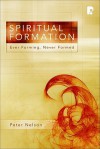 Spiritual Formation: Ever Forming, Never Formed - Peter Nelson