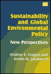 Sustainability and Global Environmental Policy: New Perspectives - Andrew K. Dragun