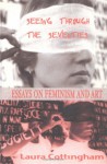 Seeing Through The Seventies: Essays On Feminism And Art - Laura Cottingham